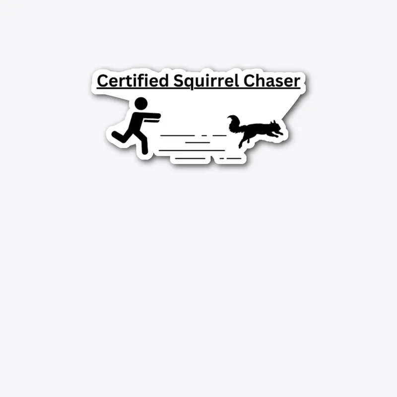 Certified Squirrel Chaser